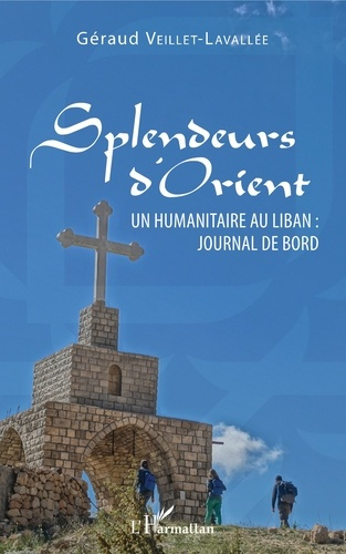 Emprunter Splendeurs d'Orient. Un humanitaire au Liban : journal de bord livre