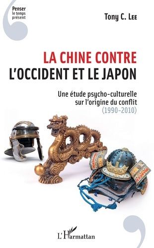 Emprunter La Chine contre l'Occident et le Japon. Une étude psycho-culturelle sur l'origine du conflit (1990-2 livre