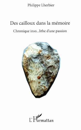 Emprunter Des cailloux dans la mémoire. Chronique inso...lithe d'une passion livre