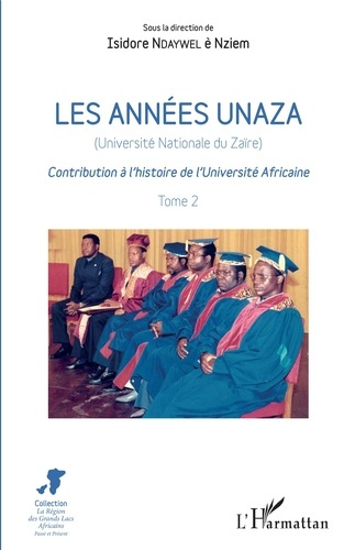 Emprunter Les années Unaza (Université nationale du Zaïre). Contribution à l'histoire de l'Université Africain livre