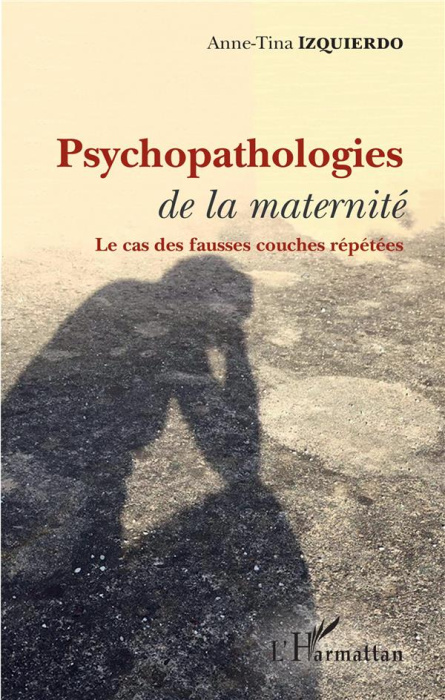 Emprunter Psychopathologies de la maternité. Le cas des fausses couches répétées livre