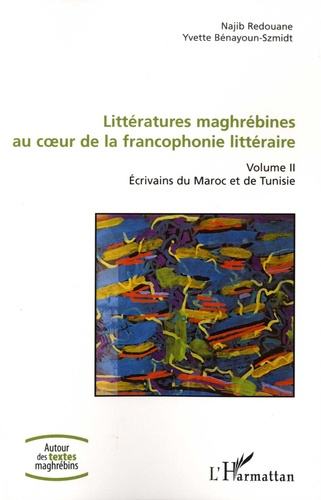 Emprunter Littératures maghrébines au coeur de la francophonie littéraire. Tome 2, Ecrivains du Maroc et de Tu livre