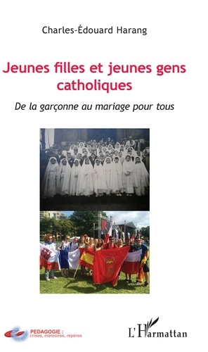 Emprunter Jeunes filles et jeunes gens catholiques. De la garçonne au mariage pour tous livre