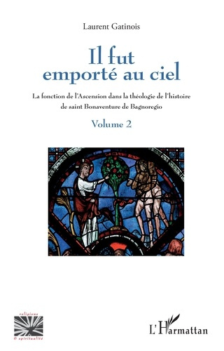 Emprunter Il fut emporté au ciel. La fonction de l'Ascension dans la théologie de l'histoire de saint Bonavent livre