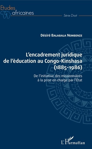 Emprunter L'encadrement juridique de l'éducation au Congo-Kinshasa (1885-1986). De l'initiative des missionnai livre