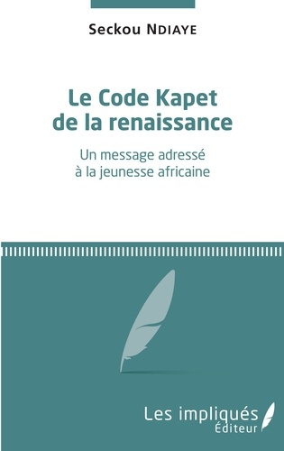Emprunter Le code Kapet de la renaissance. Un message adressé à la jeunesse africaine livre