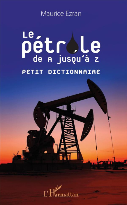 Emprunter Le pétrole de A jusqu'à Z. Petit dictionnaire livre