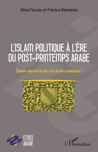 Emprunter L'islam politique à l'ère du post-Printemps arabe. Sommes-nous entrés dans l'ère du nécro-islamisme livre