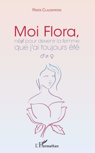 Emprunter Moi Flora, née pour devenir la femme que j'ai toujours été livre