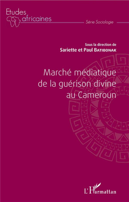 Emprunter Marché médiatique de la guérison divine au Cameroun livre