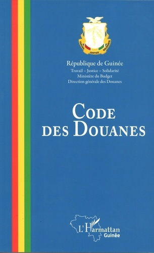 Emprunter Code des douanes. (Loi L/2015/007/1 du 5 mai 2015 portant Code des Douanes de la République de Guiné livre