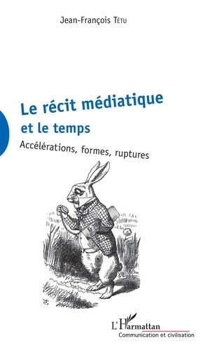Emprunter Le récit médiatique et le temps. Accélérations, formes, ruptures livre