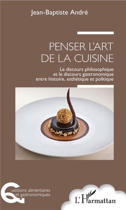 Emprunter Penser l'art de la cuisine. Le discours philosophique et le discours gastronomique entre histoire, e livre