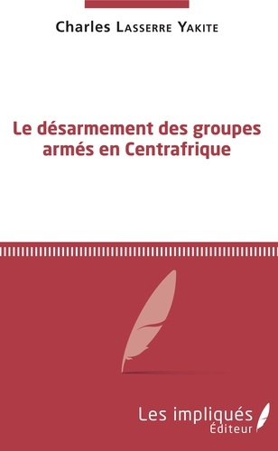 Emprunter Le désarmement des groupes armés en Centrafrique livre