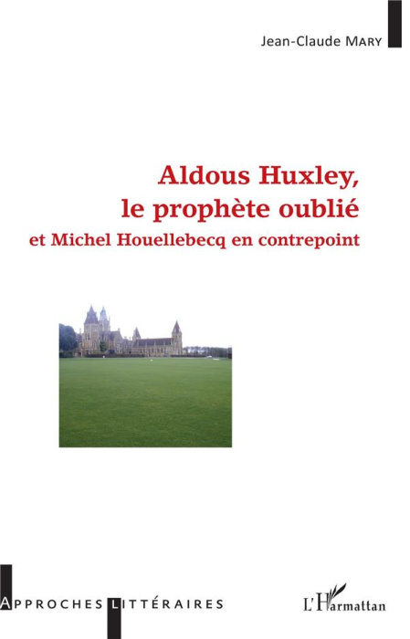 Emprunter Aldous Huxley, le prophète oublié. Et Michel Houellebecq en contrepoint livre