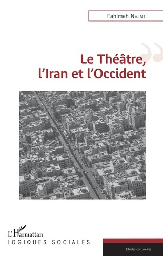 Emprunter Le théâtre, l'Iran et l'Occident livre
