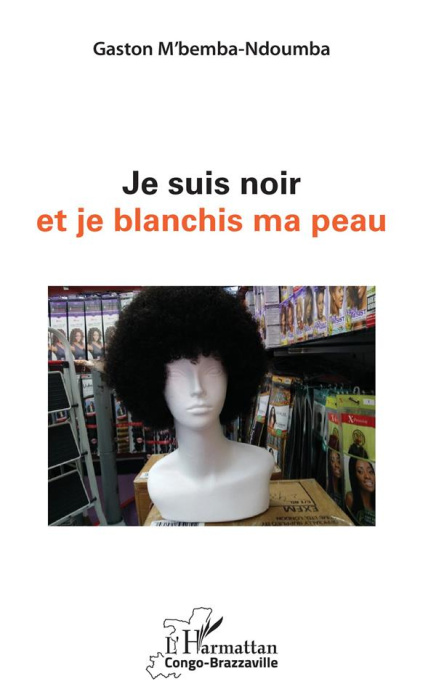 Emprunter Je suis noir et je blanchis ma peau livre