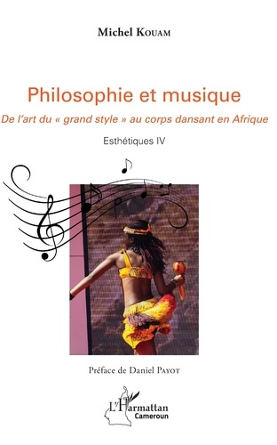 Emprunter Philosophie et musique. De l'art du grand style au corps dansant en Afrique - Esthétique IV livre