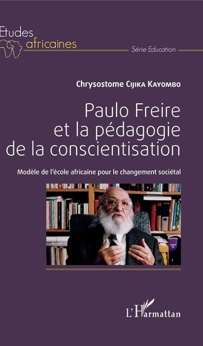 Emprunter Paulo Freire et la pédagogie de la conscientisation. Modèle de l'école africaine pour le changement livre