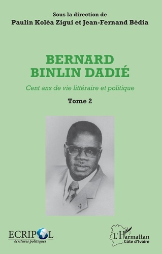 Emprunter Bernard Binlin Dadié. Cent ans de vie littéraire et politique, Tome 2 livre