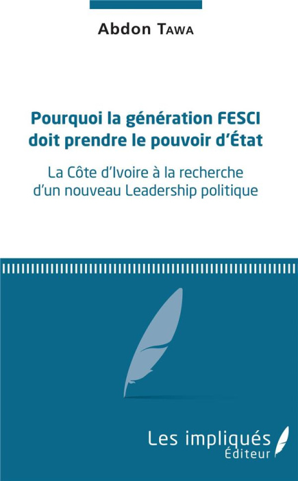 Emprunter Pourquoi la génération FESCI doit prendre le pouvoir d'Etat. La Côte d'Ivoire à la recherche d'un no livre
