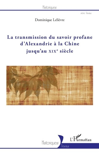 Emprunter La transmission du savoir profane d'Alexandrie à la Chine jusqu'au XIXe siècle livre