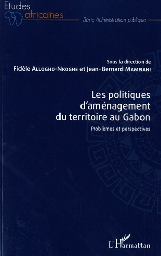 Emprunter Les politiques d'aménagement du territoire au Gabon. Problèmes et perspectives livre