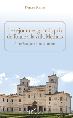 Emprunter Le séjour des grands prix de Rome à la villa Médicis. Une récompence douce-amère livre