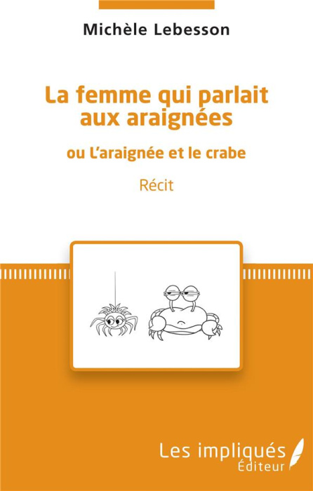 Emprunter La femme qui parlait aux araignées. Ou l'araignée et le crabe livre