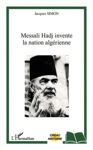 Emprunter Messali Hadj invente la nation algérienne livre