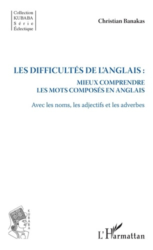 Emprunter Les difficultés de l'anglais : mieux comprendre les mots composés en anglais. Avec les noms, les adj livre