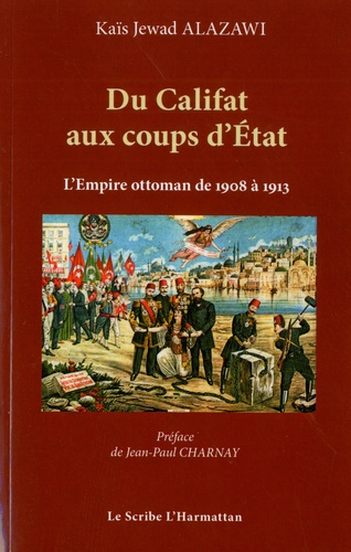 Emprunter Du Califat aux coups d'Etat. Les cinq coups d'Etat militaires au sein de l'Empire Ottoman de 1908 à livre