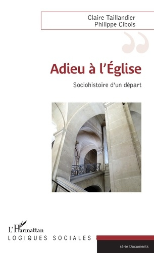 Emprunter Adieu à l'Eglise. Sociohistoire d'un départ livre