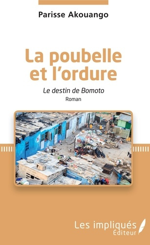 Emprunter La poubelle et l'ordure. Le destin de Bomoto - Roman livre