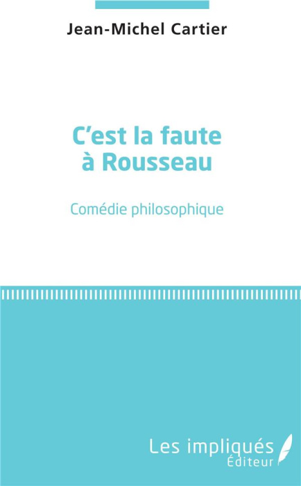 Emprunter C'est la faute à Rousseau. Comédie philosophique livre