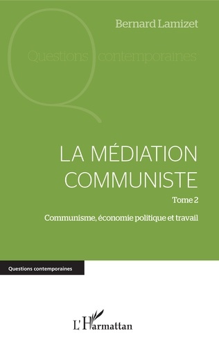 Emprunter La médiation communiste. Tome 2, Communisme, économie politique et travail livre