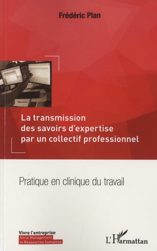 Emprunter La transmission des savoirs d'expertise par un collectif professionnel. Pratique en clinique du trav livre