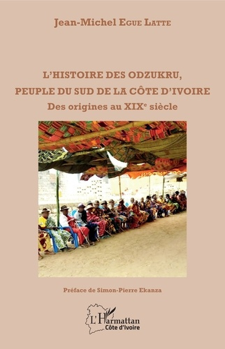 Emprunter L'histoire des Odzukru, peuple du sud de la Côte d'Ivoire. Des origines au XIXe siècle livre