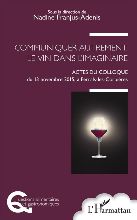 Emprunter Communiquer autrement, le vin dans l'imaginaire. Actes du colloque du 13 novembre 2015, à Ferrals-le livre