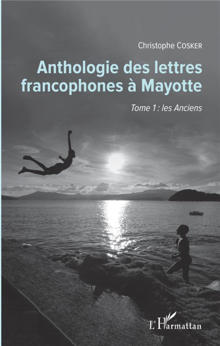 Emprunter Anthologie des lettres francophones à Mayotte. Tome 1, Les anciens livre