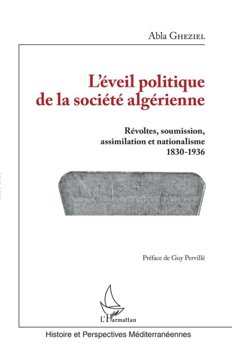 Emprunter L'éveil politique de la société algérienne. Révoltes, soumission, assimilation et nationalisme (1830 livre