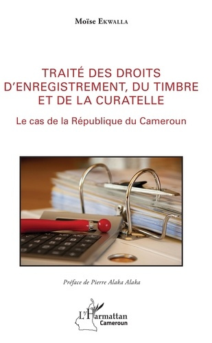 Emprunter Traité des droits d'enregistrement, du timbre et de la curatelle. Le cas de la République du Camerou livre