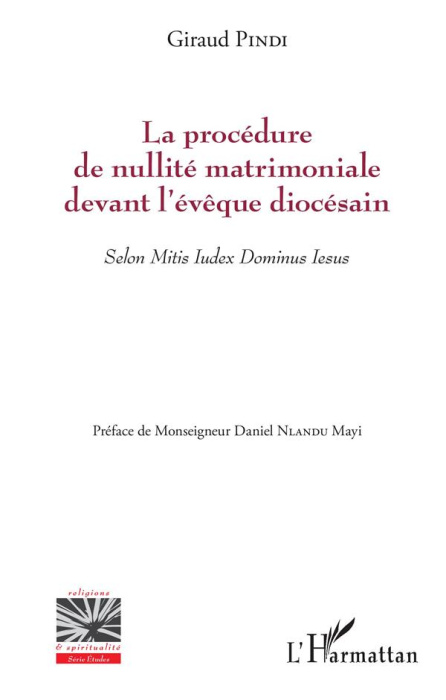 Emprunter La procédure de nullité matrimoniale devant l'évêque diocésain. Selon Mitis Iudex Dominus Iesus livre
