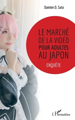 Emprunter Le marché de la vidéo pour adultes au Japon. Enquête livre
