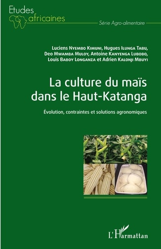 Emprunter La culture du maïs dans le Haut-Katanga. Evolution, contraintes et solutions agronomiques livre