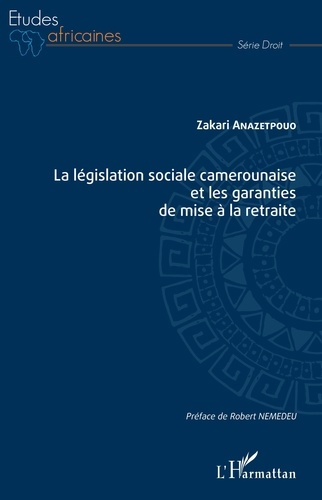Emprunter La législation sociale camerounaise et les garanties de mise à la retraite livre