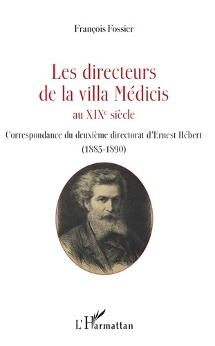 Emprunter Les directeurs de la villa Médicis au XIXe siècle. Correspondance du deuxième directorat d'Ernest Hé livre