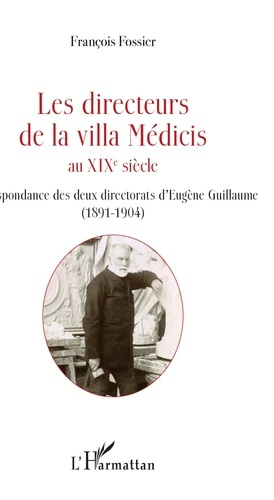 Emprunter Les directeurs de la villa Médicis au XIXe siècle. Correspondance des deux directorats d'Eugène Guil livre