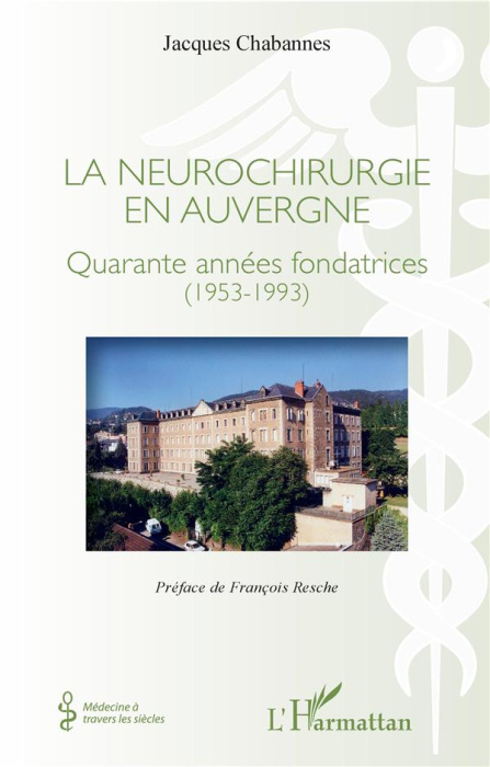 Emprunter La neurochirurgie en Auvergne. Quarante années fondatrices (1953-1993) livre