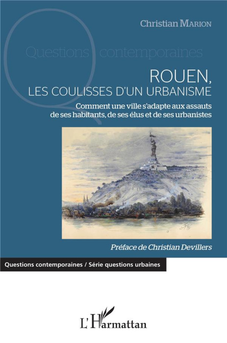 Emprunter Rouen, les coulisses d'un urbanisme. Comment une ville s'adapte aux assauts de ses habitants, de ses livre